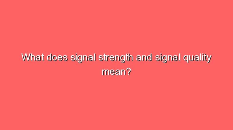 what does signal strength and signal quality mean 7502