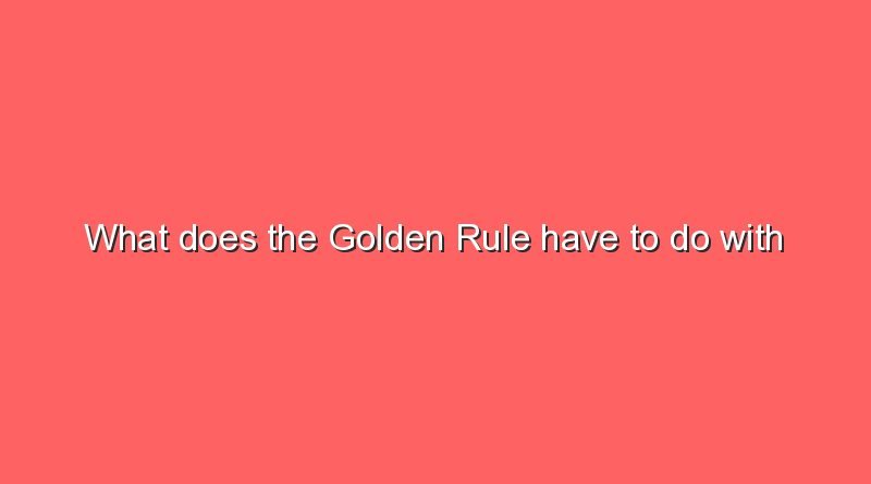 what does the golden rule have to do with consideration 6879