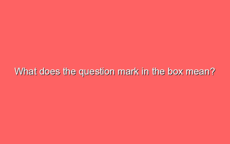 What Does The Question Mark In The Box Mean Sonic Hours