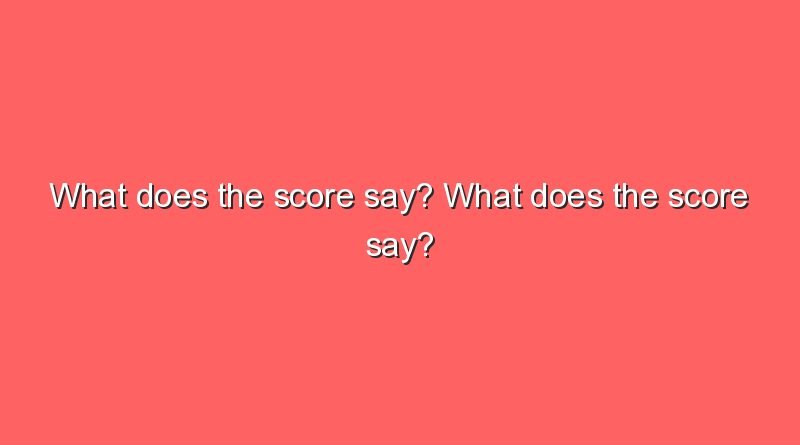 what does the score say what does the score say 7163