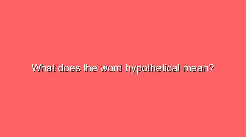 what does the word hypothetical mean 9759