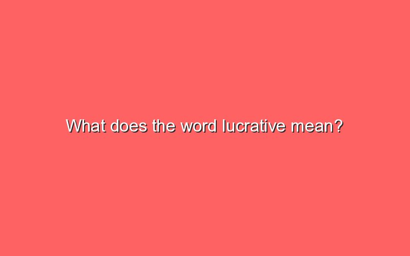 what-does-the-word-lucrative-mean-sonic-hours