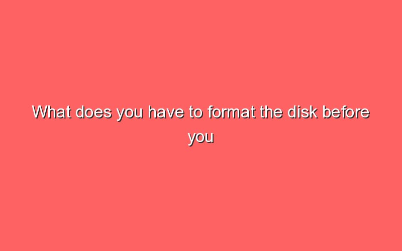 what-does-you-have-to-format-the-disk-before-you-can-use-it-mean