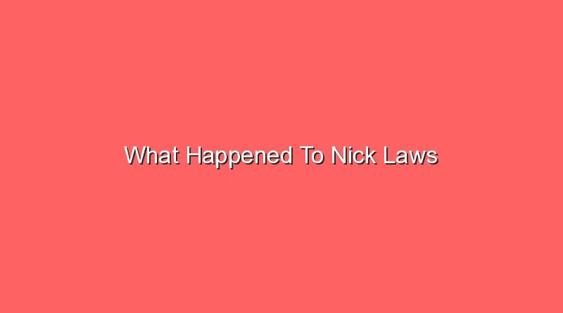 what happened to nick laws 12712