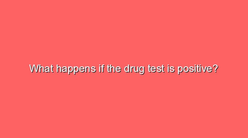 what happens if the drug test is positive 8544