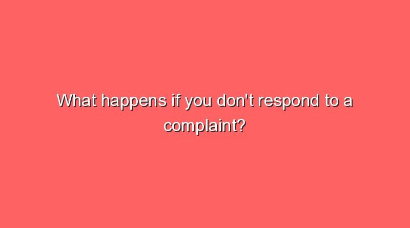 what happens if you dont respond to a complaint 8660