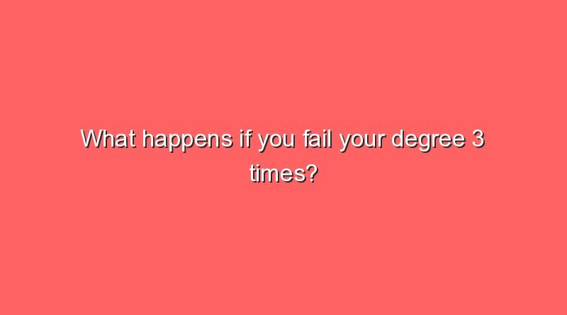 what happens if you fail your degree 3 times what happens if you fail your degree 3 times 6241