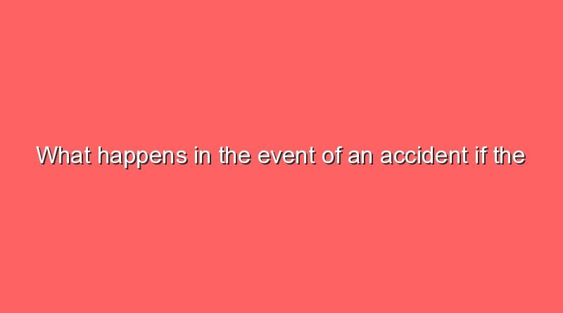 what happens in the event of an accident if the driver is not entered 9333