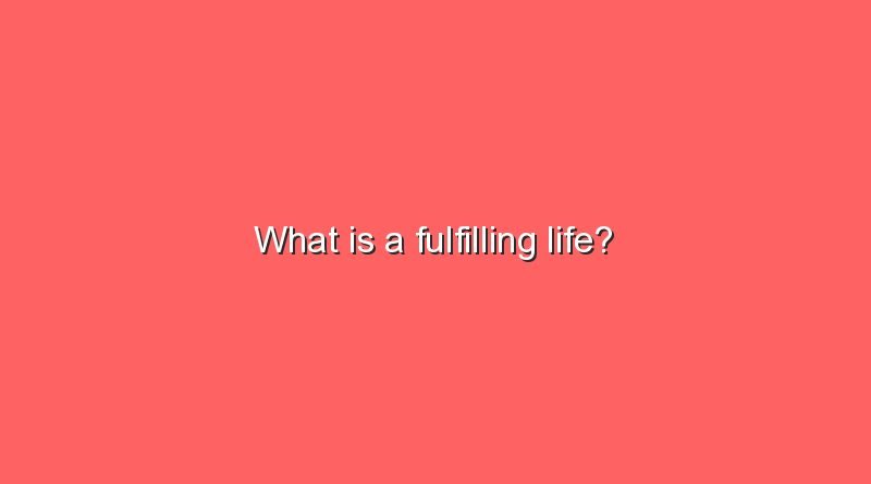 what is a fulfilling life 10098