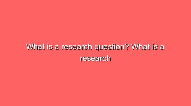 what is a research question what is a research question 7368