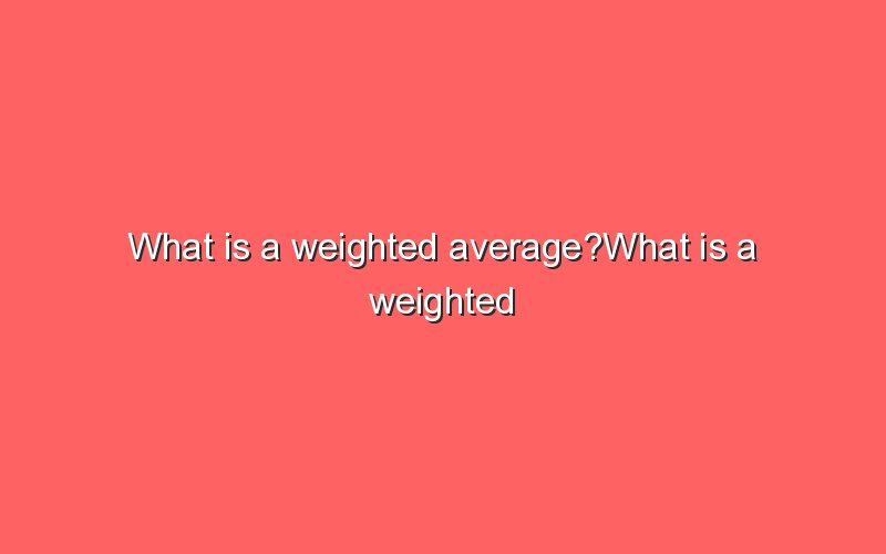 what-is-a-weighted-average-what-is-a-weighted-average-sonic-hours