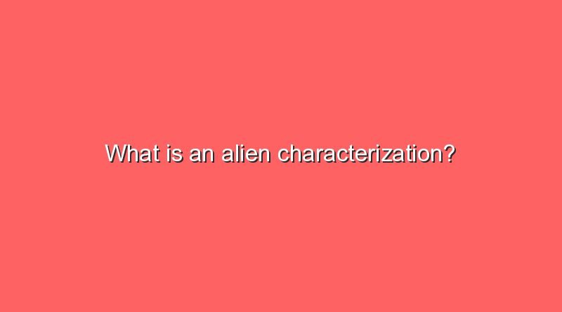 what is an alien characterization 9469