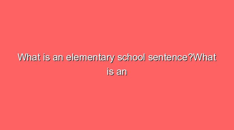 what-is-an-elementary-school-sentence-what-is-an-elementary-school