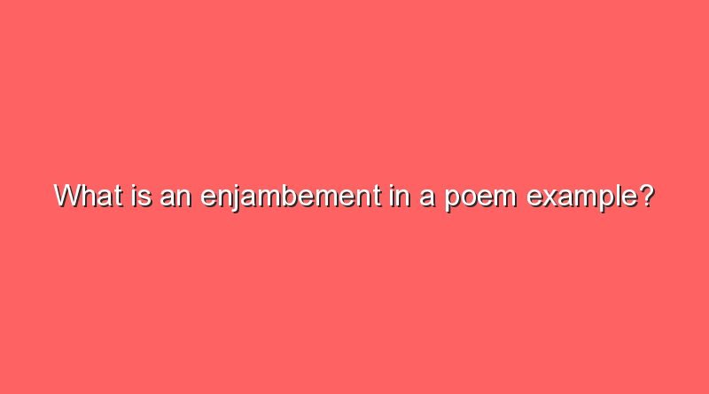 what is an enjambement in a poem example 8490