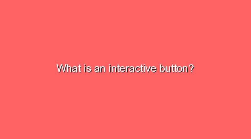 what is an interactive button 10620