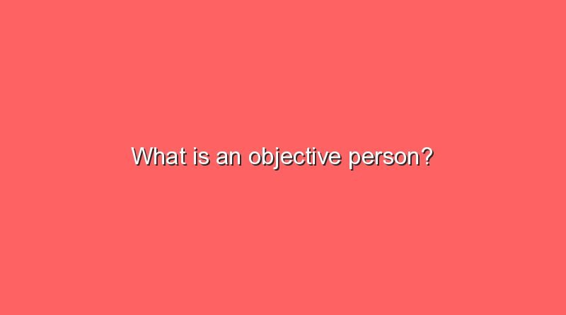 what is an objective person 5720