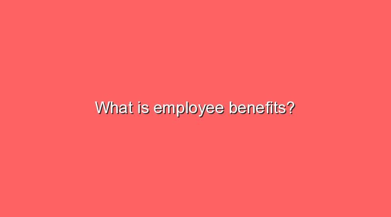 what is employee benefits 11396