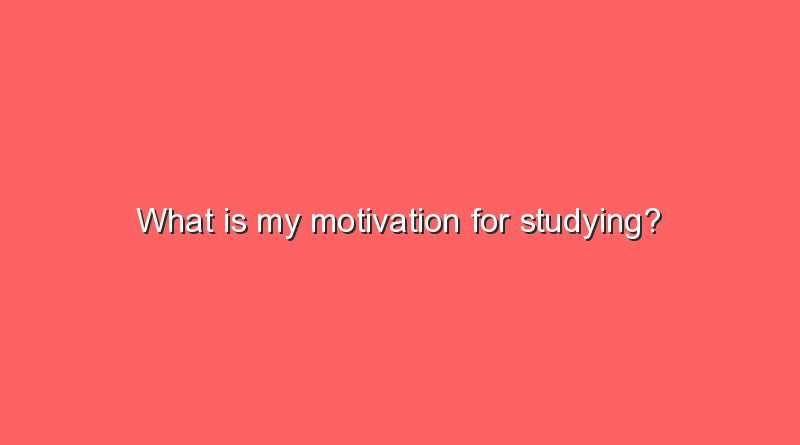 what is my motivation for studying 7274