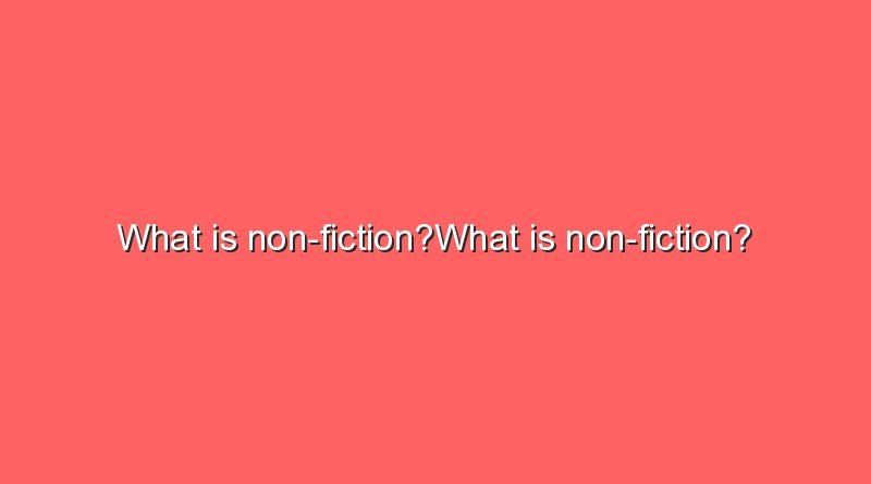 what is non fictionwhat is non fiction 10952