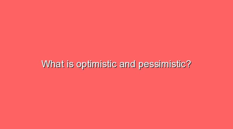 what is optimistic and pessimistic 9184