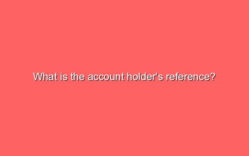 what-is-the-account-holder-s-reference-sonic-hours