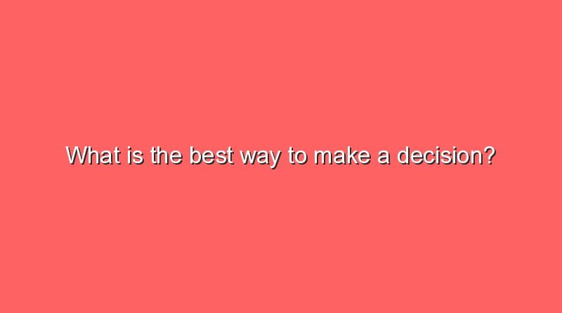 what is the best way to make a decision 8626