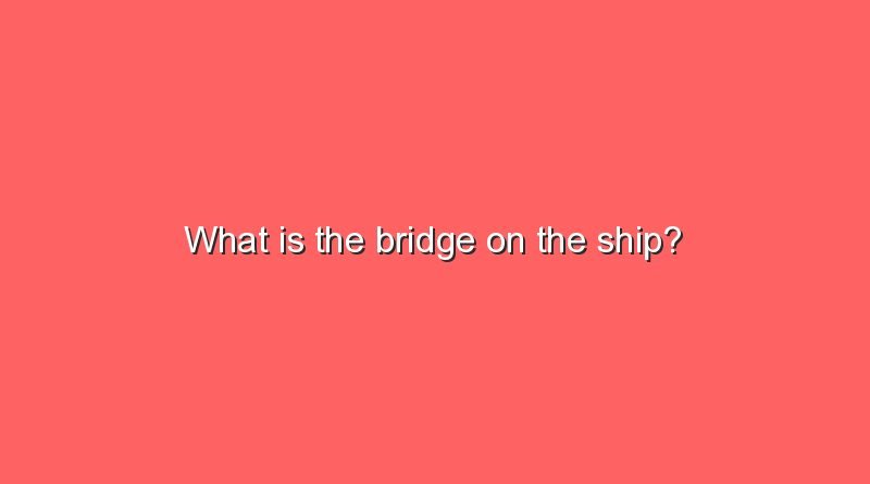 what is the bridge on the ship 10571