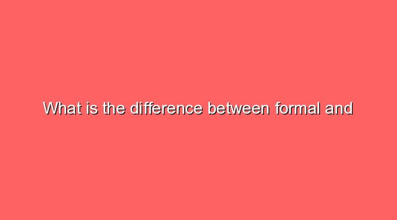 what is the difference between formal and informalwhat is the difference between formal and informal 9531