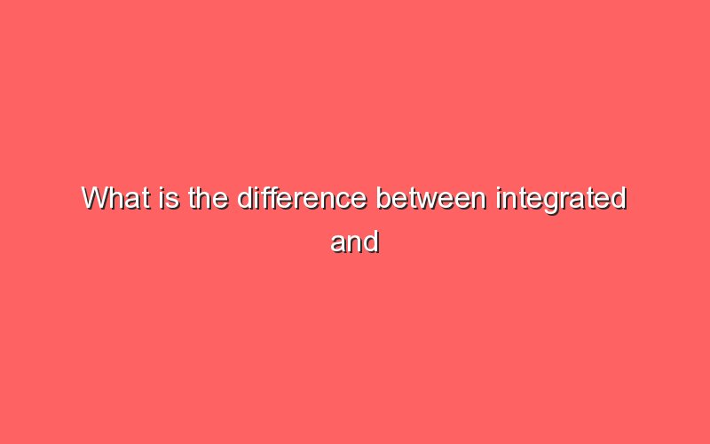 what-is-the-difference-between-integrated-and-partially-integrated