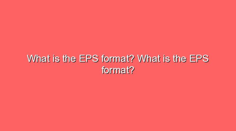 what is the eps format what is the eps format 5218