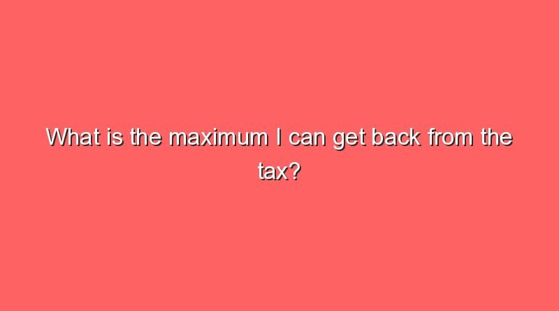 what is the maximum i can get back from the tax 7897