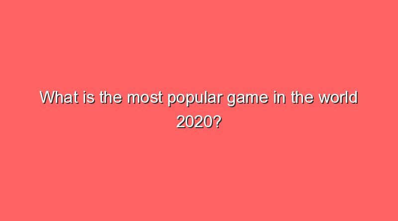 what is the most popular game in the world 2020 8949