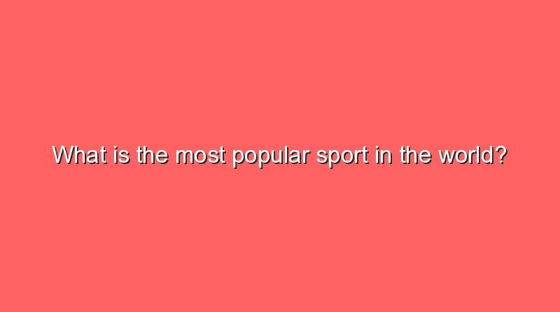 what is the most popular sport in the world 7636