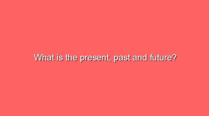 what is the present past and future 5845