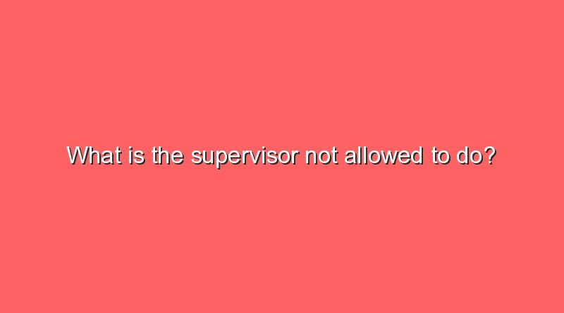 what is the supervisor not allowed to do 10448