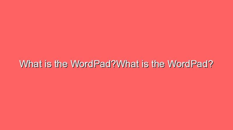 what is the wordpadwhat is the wordpad 9712