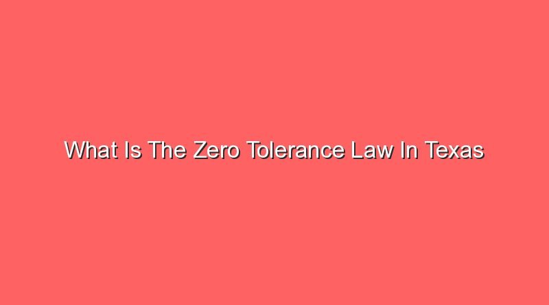 what is the zero tolerance law in texas 12587