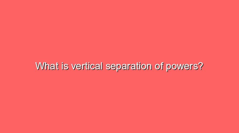 what is vertical separation of powers 9178
