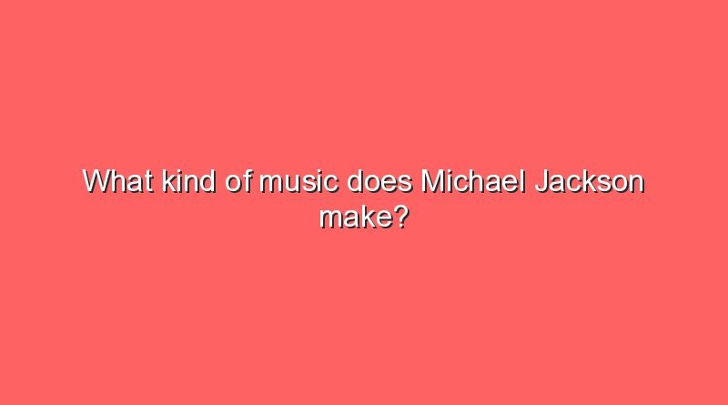 what kind of music does michael jackson make 10136