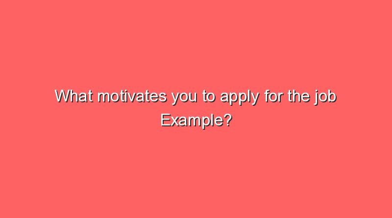 what motivates you to apply for the job example 7982
