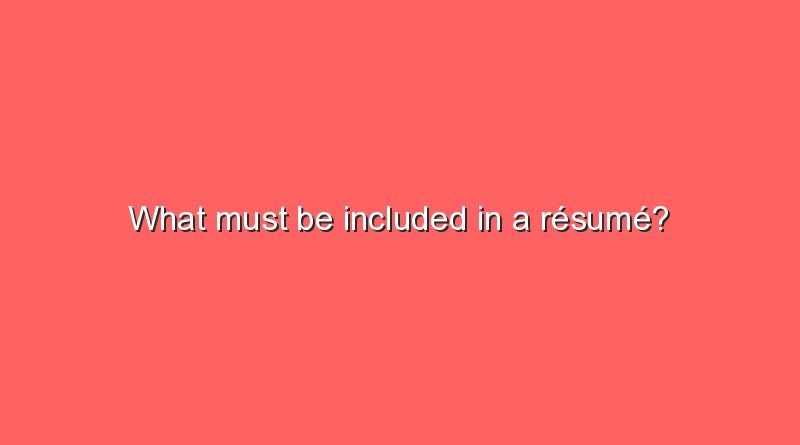 what must be included in a resume 6168