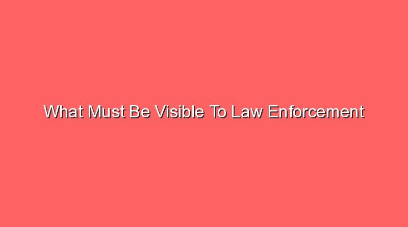 what must be visible to law enforcement 12589