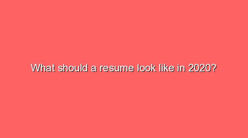 what should a resume look like in 2020 5966