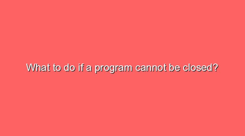 what to do if a program cannot be closed 10892
