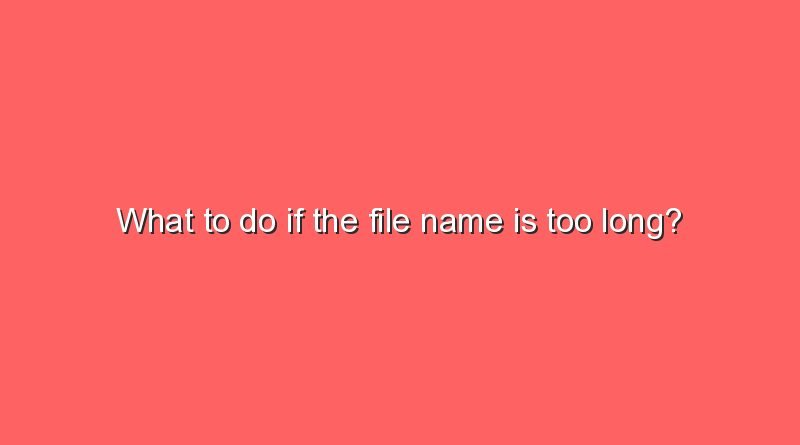 what to do if the file name is too long 10304