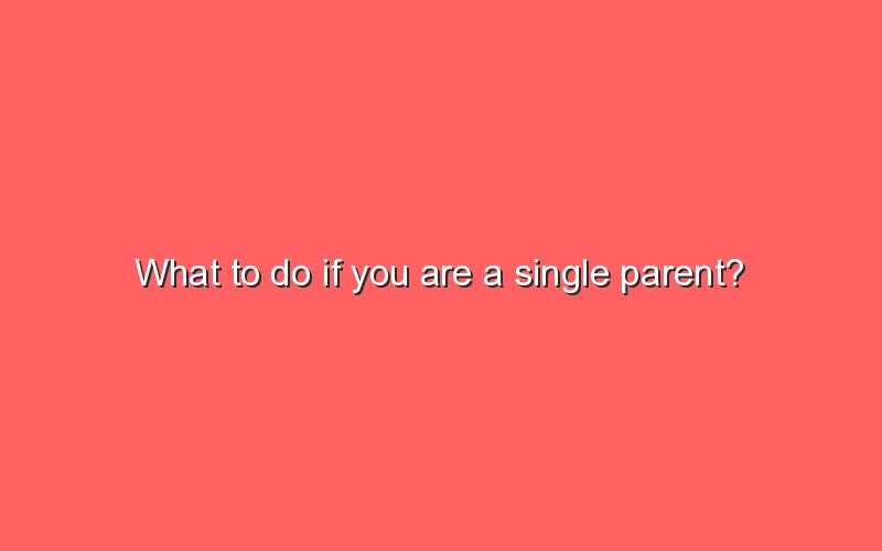 what-to-do-if-you-are-a-single-parent-sonic-hours