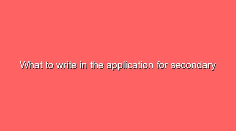 what to write in the application for secondary school 11612