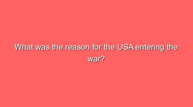 what was the reason for the usa entering the war 9173