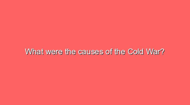 what were the causes of the cold war 8058