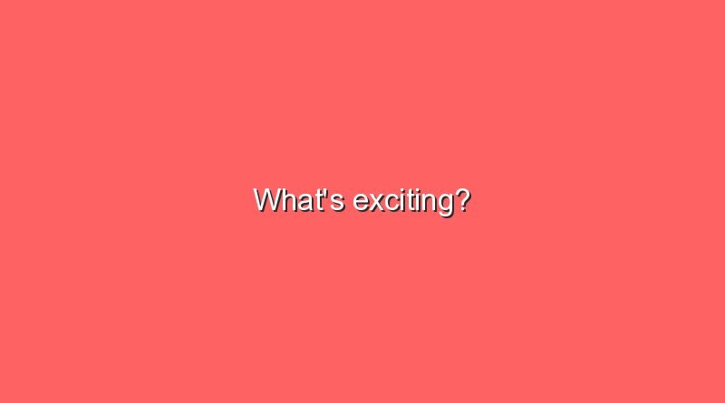 whats exciting 6839